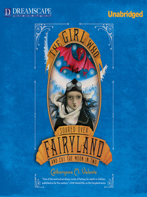 Title details for The Girl Who Soared Over Fairyland and Cut the Moon in Two by Catherynne M. Valente - Wait list